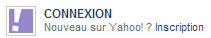CONNEXION Nouveau sur Yahoo! ? Inscription