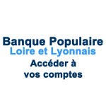 www.loirelyonnais.banquepopulaire.fr acceder a vos comptes Banque Populaire Loire Lyonnais